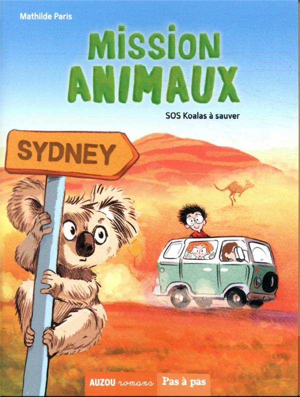 MISSION ANIMAUX TOME 4 : SOS KOALAS A SAUVER - PARIS/QUIGNON - PHILIPPE AUZOU