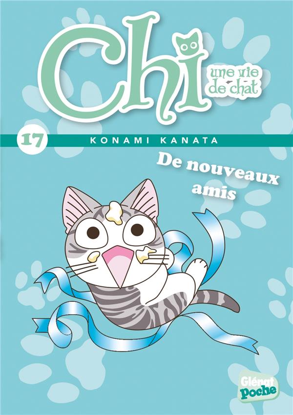 CHI  -  UNE VIE DE CHAT T.17 : DE NOUVEAUX AMIS - KANATA/PETRONILLE - Glénat