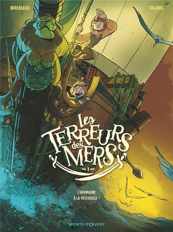 LES TERREURS DES MERS TOME 1 : L'HERMIONE A LA RESCOUSSE ! - RIGANO/BRREMAUD - VENTS D'OUEST