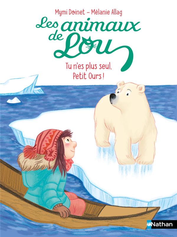 LES ANIMAUX DE LOU : TU N'ES PLUS SEUL, PETIT OURS ! - DOINET/ALLAG - CLE INTERNAT