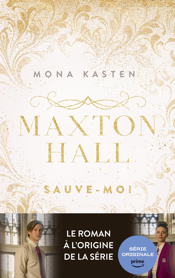 MAXTON HALL - TOME 1 - LE ROMAN A L'ORIGINE DE LA SERIE PRIME VIDEO - SAUVE-MOI - KASTEN MONA - HACHETTE