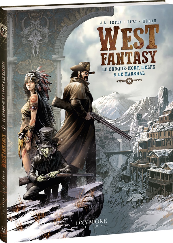 WEST FANTASY - TOME 2 - LE CROQUE-MORT, L'ELFE #038; LE MARSHAL - J.L. ISTIN/ITRI - OXYMORE