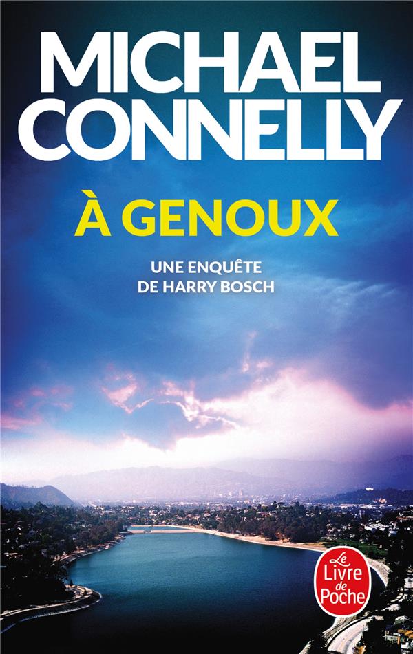 À GENOUX - CONNELLY MICHAEL - LGF/Livre de Poche
