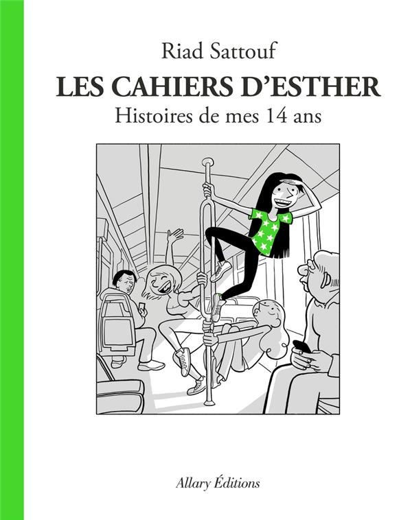 LES CAHIERS D'ESTHER TOME 5 : HISTOIRES DE MES 14 ANS - SATTOUF RIAD - ALLARY