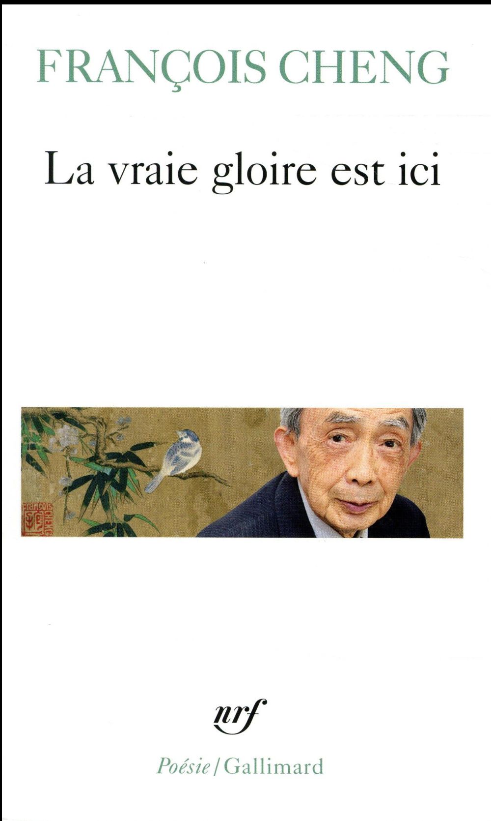 LA VRAIE GLOIRE EST ICI - CHENG  FRANCOIS - Gallimard