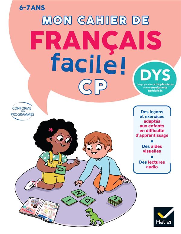 MON CAHIER DE FRANCAIS FACILE DYS ! CP - 6 ANS - ADAPTE AUX ENFANTS DYS OU EN DIFFICULTE D'APPRENTIS - BARGE/VAN TILBEURGH - HATIER SCOLAIRE