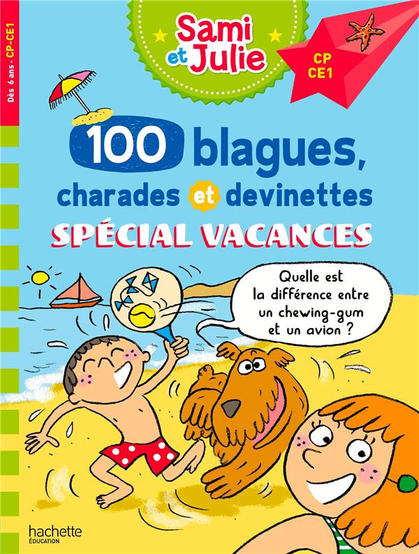 SAMI ET JULIE - 100 BLAGUES, CHARADES ET DEVINETTES SPECIAL VACANCES CP-CE1 - MEYER/BONTE - HACHETTE