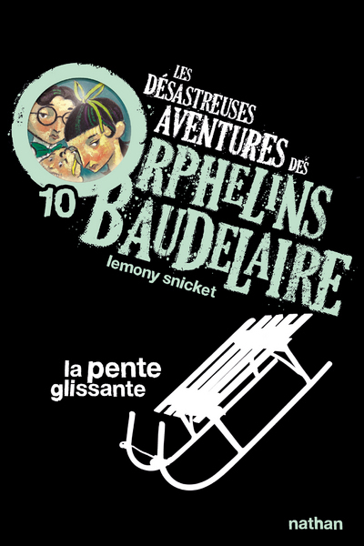 Les Désastreuses aventures des orphelins Baudelaire 10 : La Pente glissante - Snicket Lemony, Helquist Brett, Vassallo-Villaneau Rose-Marie - NATHAN
