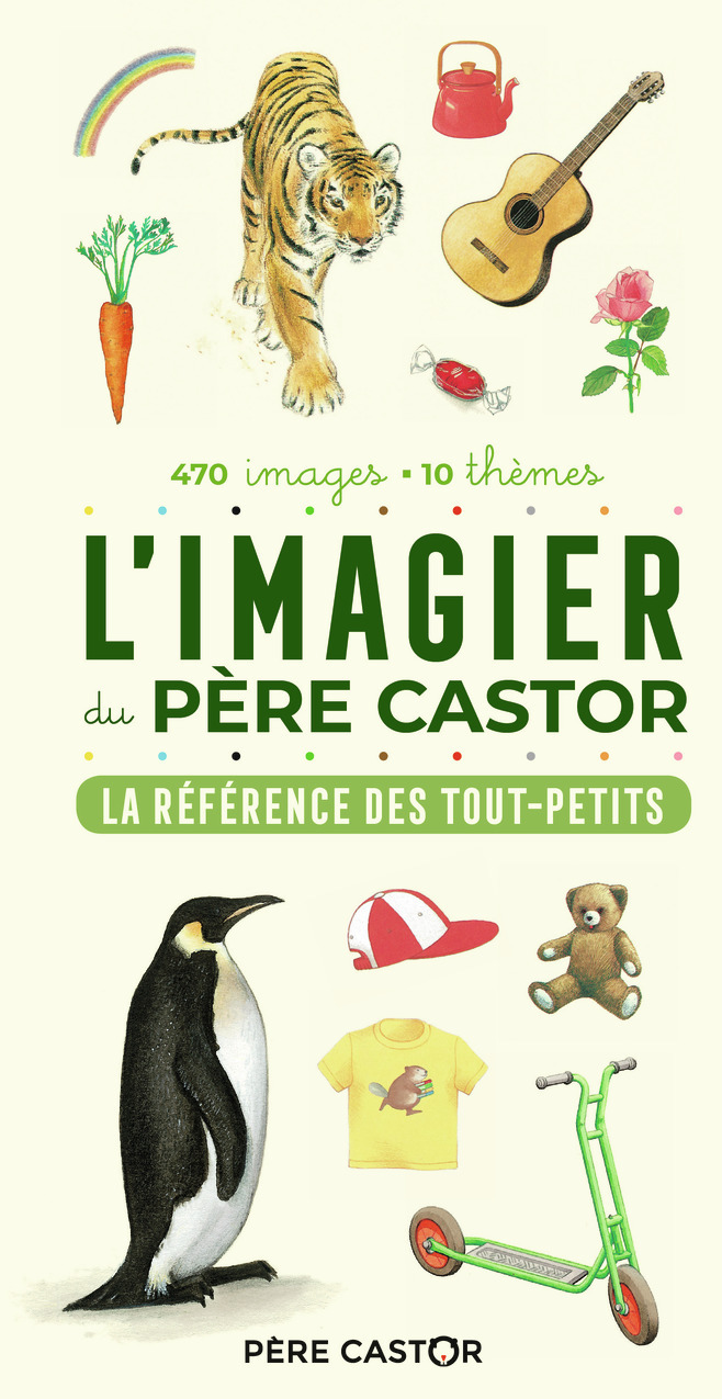 L'Imagier du Père Castor - La référence des tout-petits - Telier A. - PERE CASTOR