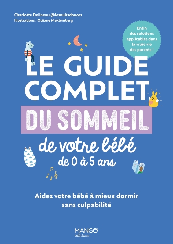 LE GUIDE COMPLET DU SOMMEIL DE VOTRE BÉBÉ DE 0 À 5 ANS - DELINEAU CHARLOTTE - MANGO