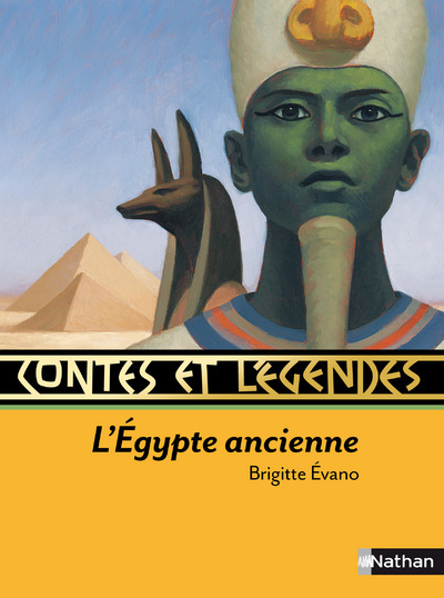 Contes et légendes:L'Égypte ancienne - Brigitte Évano, François Roca, Marcelino Truong - NATHAN