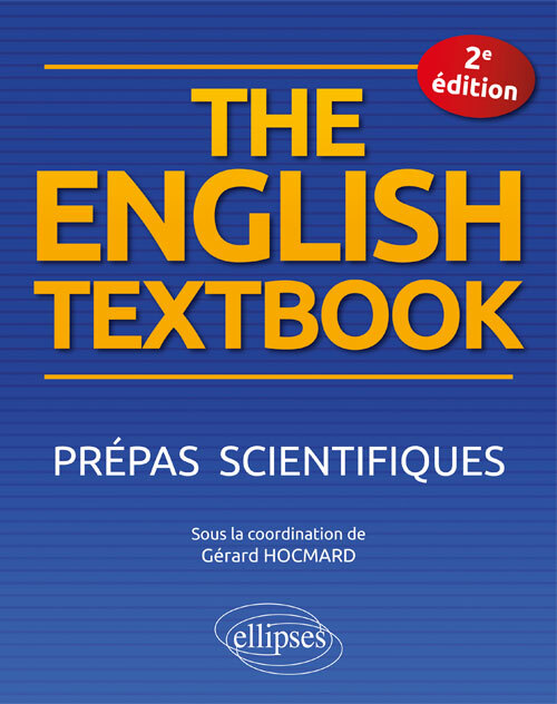 The English Textbook. Prépas scientifiques - 2e édition - G&eacute;rard Hocmard - ELLIPSES