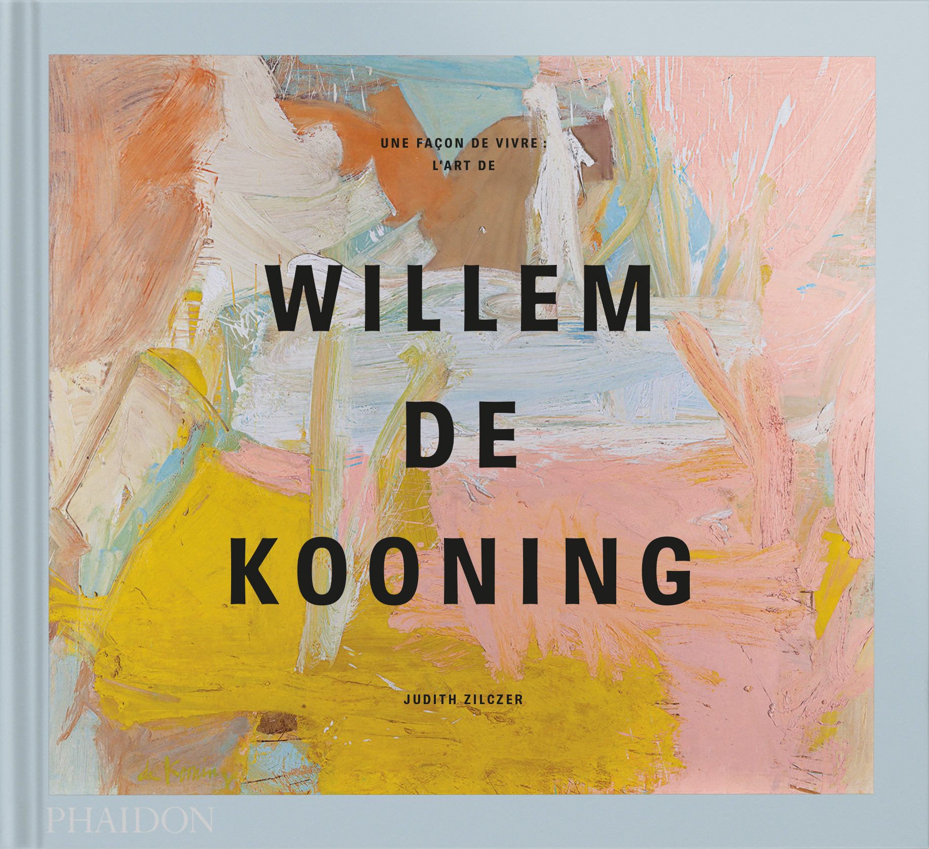 Une façon de vivre : L'art de Willem de Kooning - Judith Zilczer - PHAIDON FRANCE