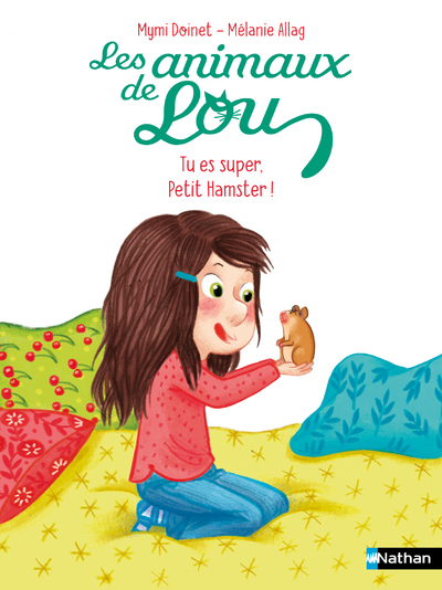 Les animaux de Lou: Tu es super, Petit Hamster ! - Mymi Doinet, Mélanie Allag - NATHAN