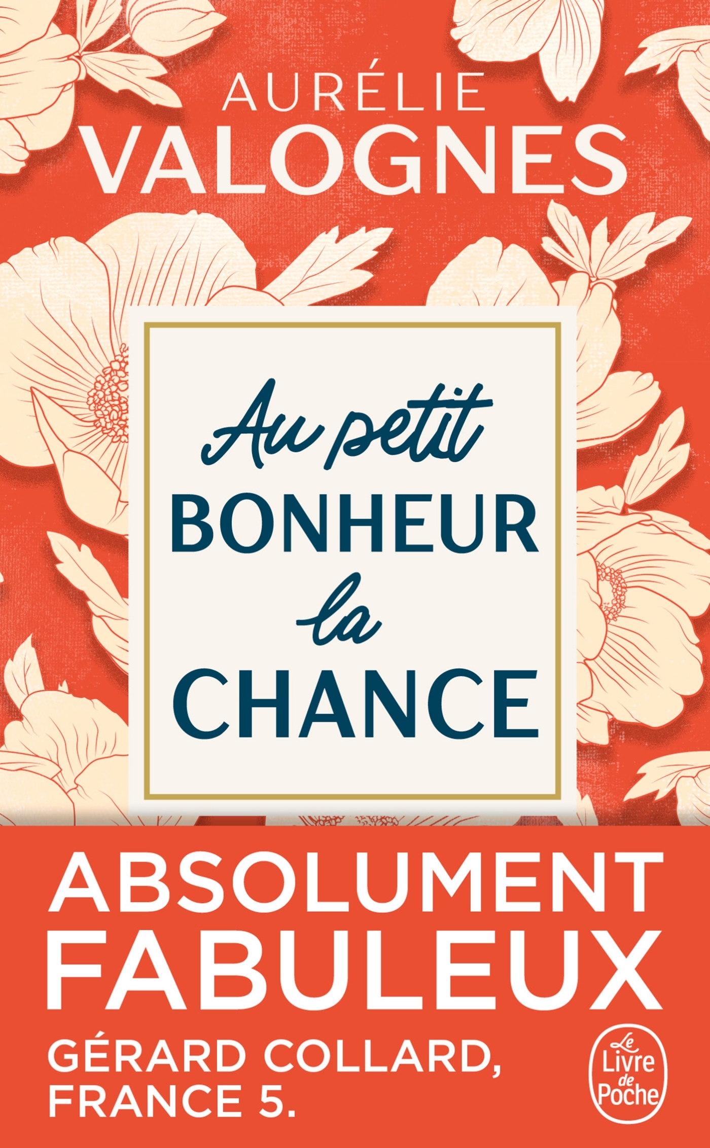 Au petit bonheur la chance - Aurélie Valognes - LGF