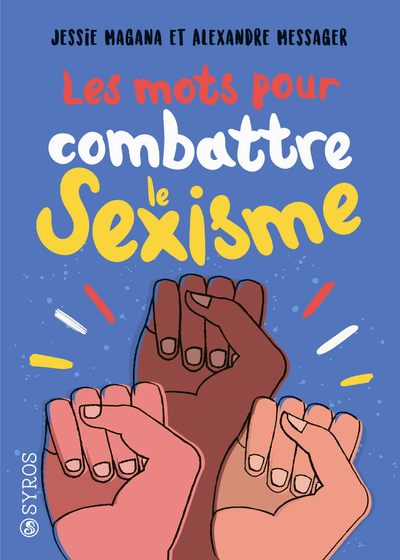 LES MOTS POUR COMBATTRE LE SEXISME - MESSAGER ALEXANDRE - SYROS