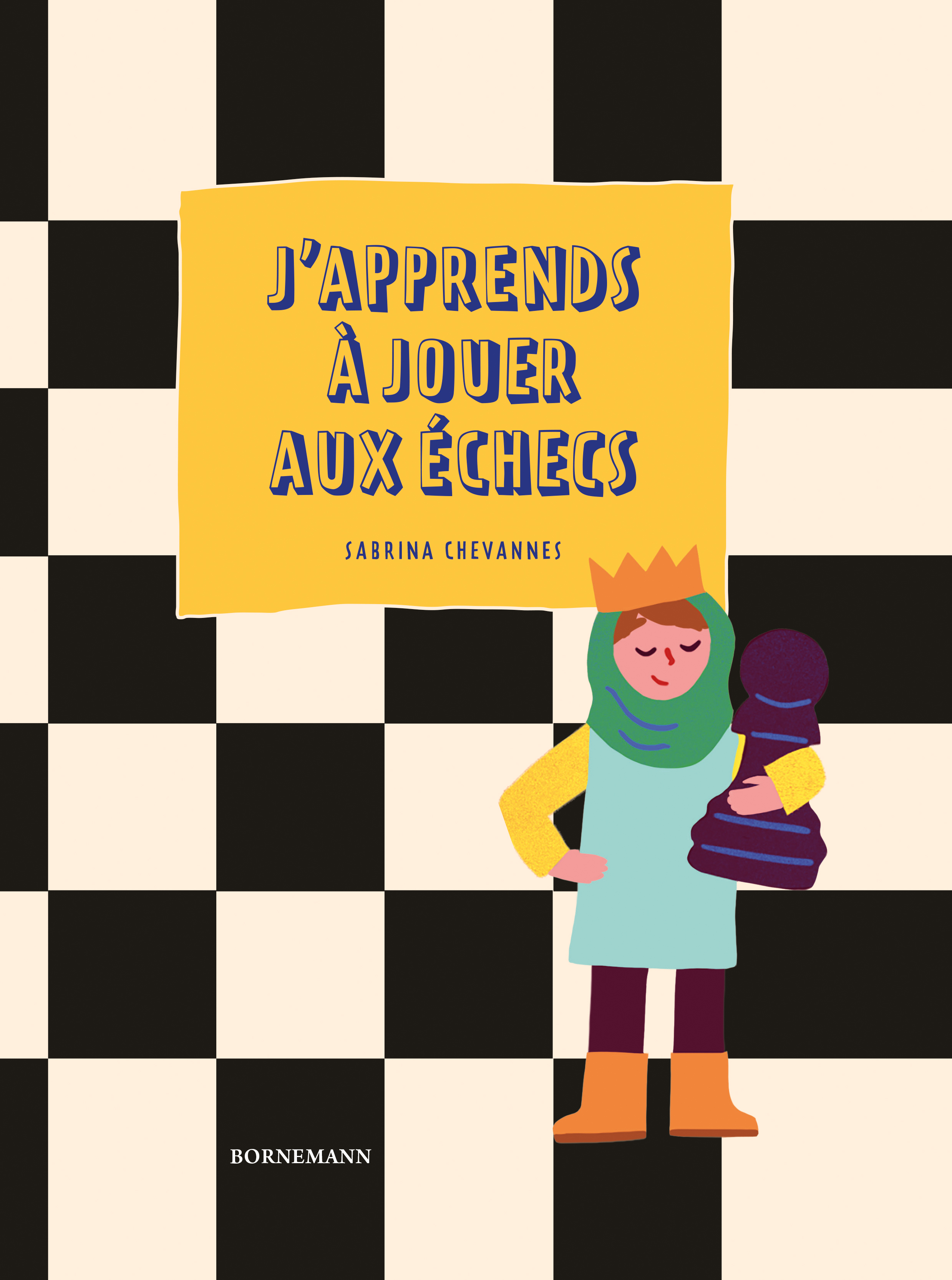 J'apprends à jouer aux échecs - Sabrina Chevannes - BORNEMANN