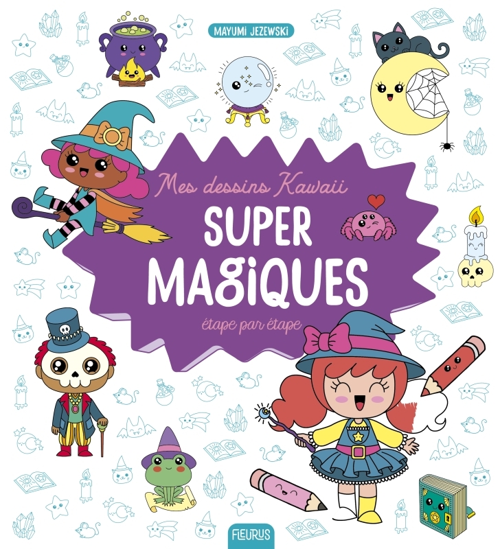 Mes dessins kawaii super magiques ! - Mayumi Jezewski - FLEURUS