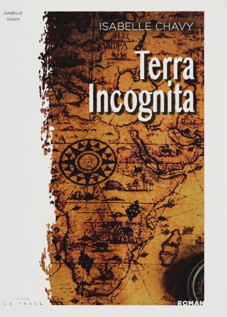 Terra incognita  - Isabelle Chavy - LA TRACE