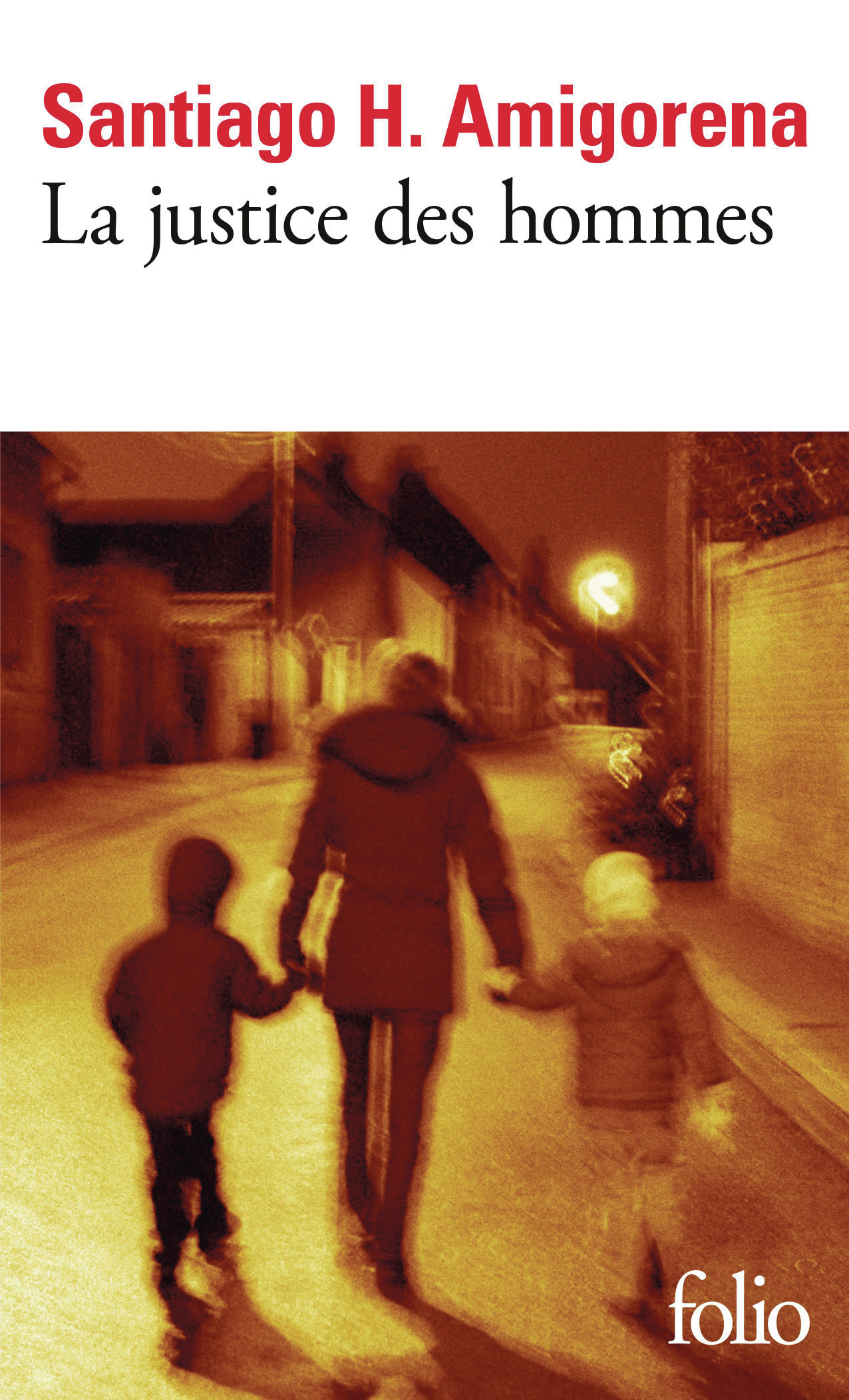 La justice des hommes -  SANTIAGO H. AMIGORENA - FOLIO