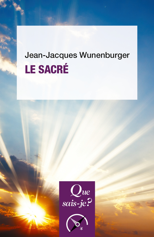 Le Sacré - Jean-Jacques Wunenburger - QUE SAIS JE
