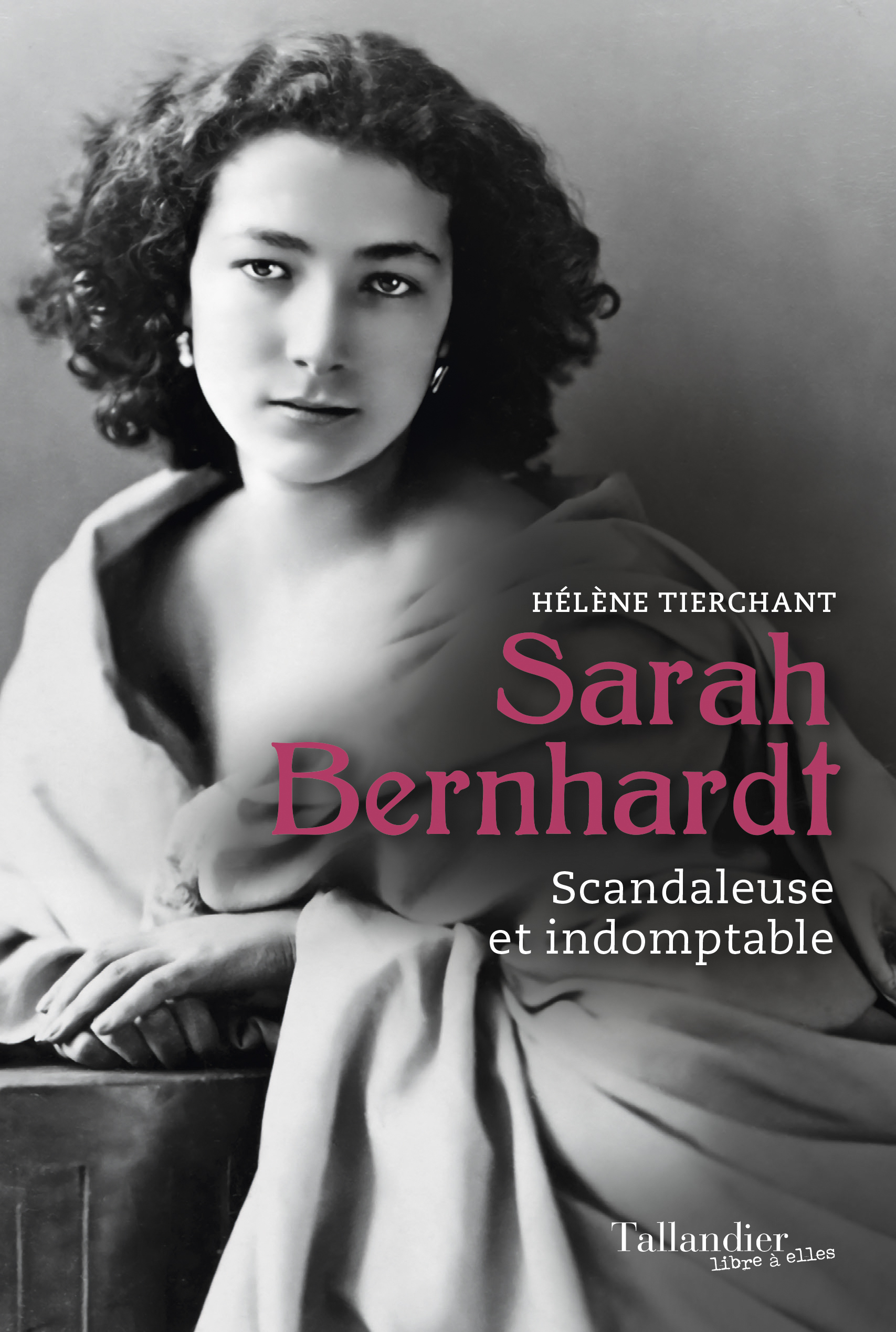 Sarah Bernhardt - Hélène TIERCHANT - TALLANDIER