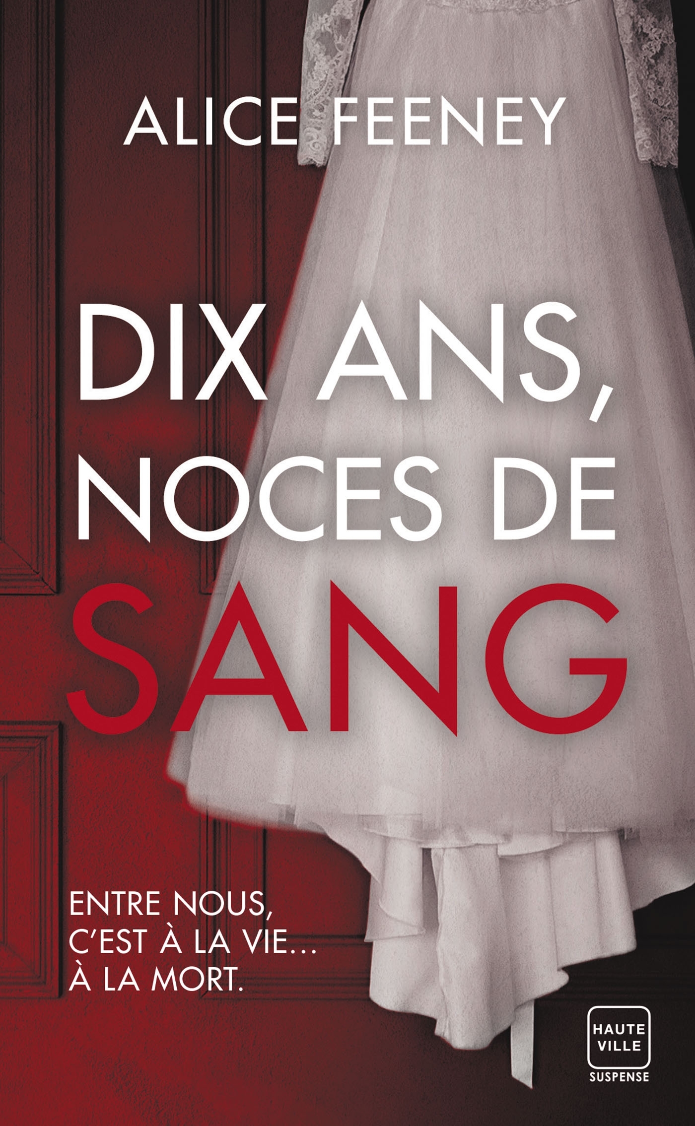 Dix ans, noces de sang - Alice Feeney - HAUTEVILLE