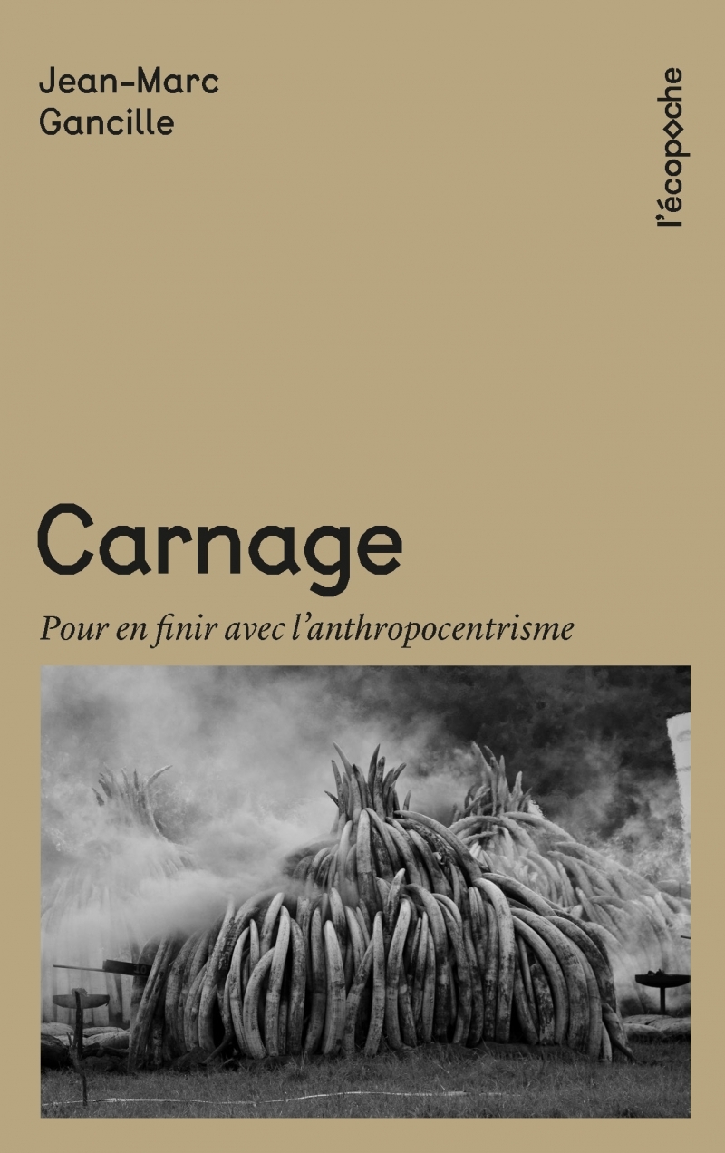 Carnage - Pour en finir avec l'anthropocentrisme - Jean-Marc GANCILLE, Paul Watson, Jean-Marc GANCILLE, Paul Watson - RUE ECHIQUIER