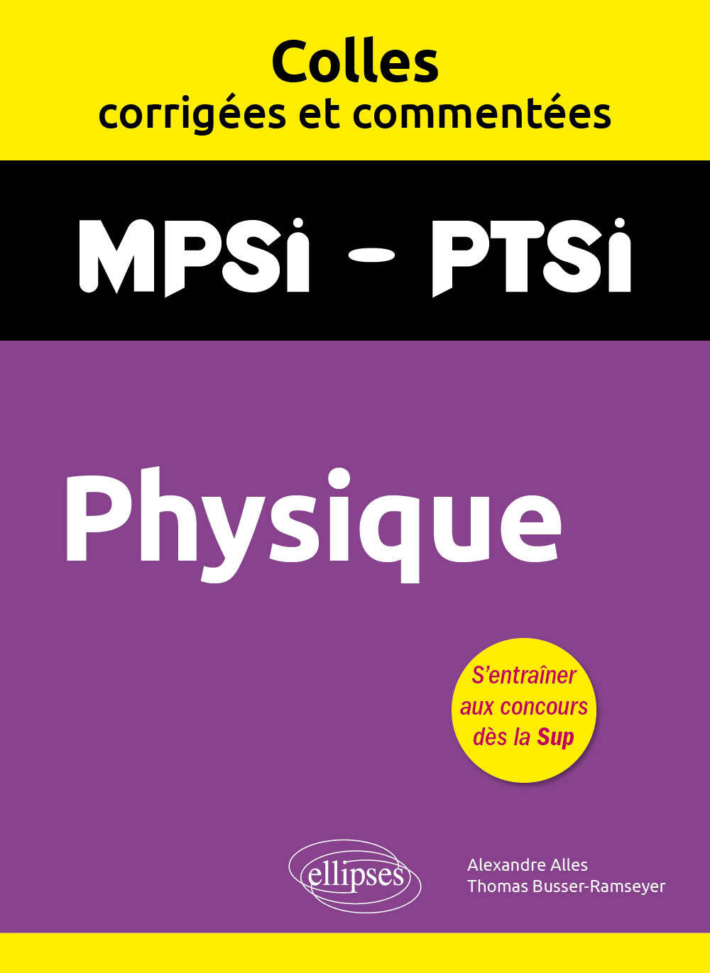 Physique. MPSI. PTSI. Colles corrigées et commentées - Alexandre Alles, Thomas Busser-Ramseyer - ELLIPSES