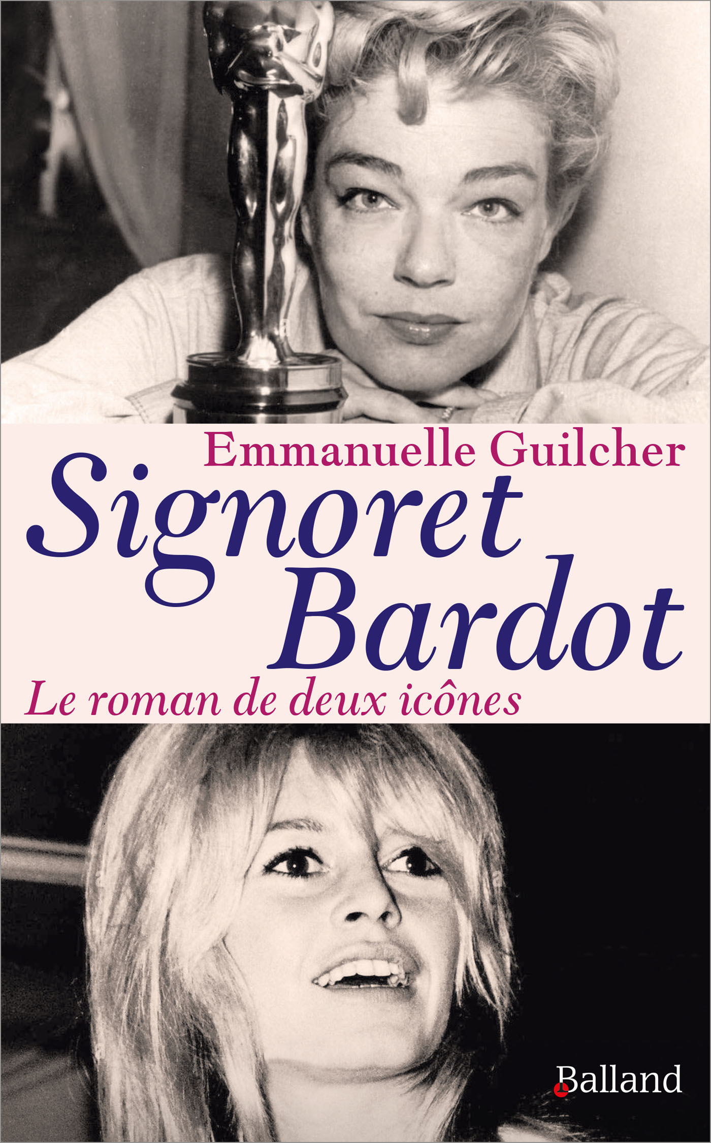 Signoret Bardot - Emmanuelle Guilcher, Emmanuelle Guilcher - BALLAND