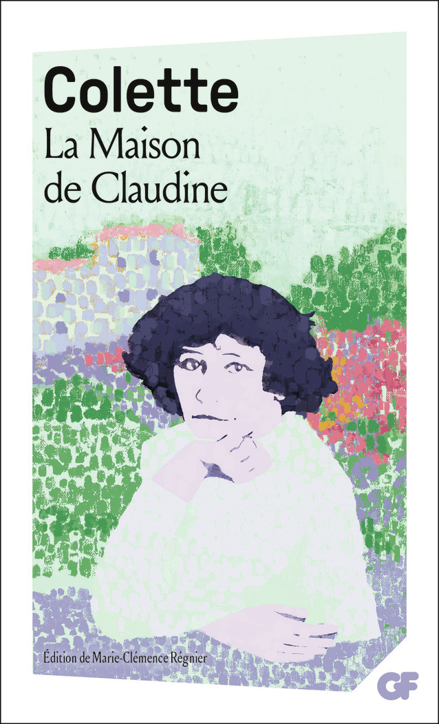 La Maison de Claudine -  COLETTE, Marie-Clémence Régnier - FLAMMARION