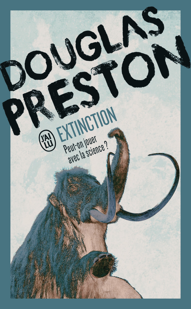 Extinction - Douglas Preston, Sébastian Danchin - J'AI LU