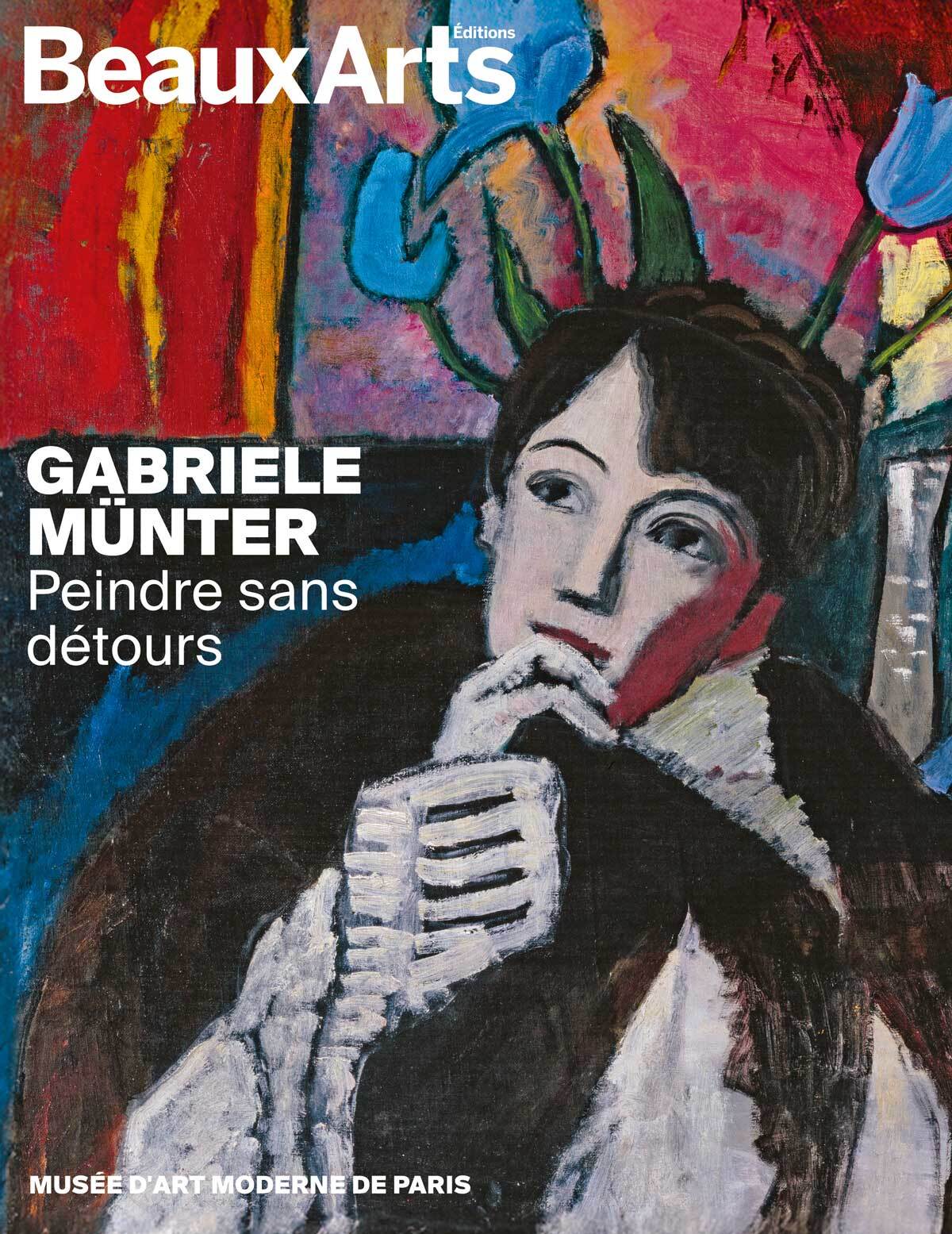 Gabriele Münter. Peindre sans détours -  Collectif,  Collectif - BEAUX ARTS ED