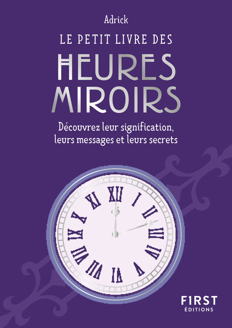Le Petit livre des heures miroirs - Philippe Chavanne,  Adrick - FIRST