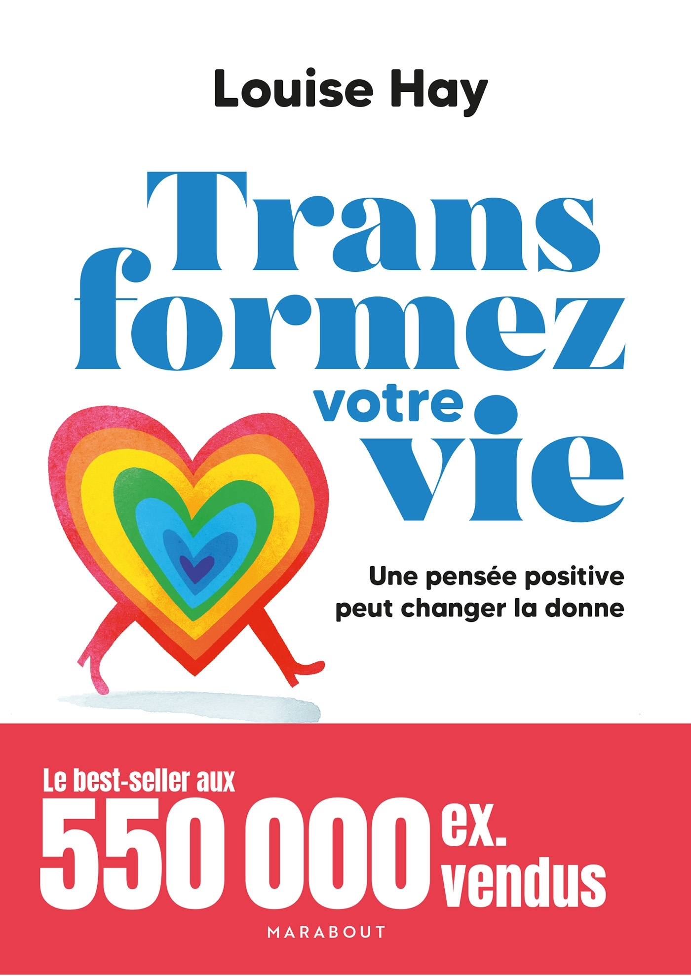 Transformez votre vie - Louise L. Hay - MARABOUT