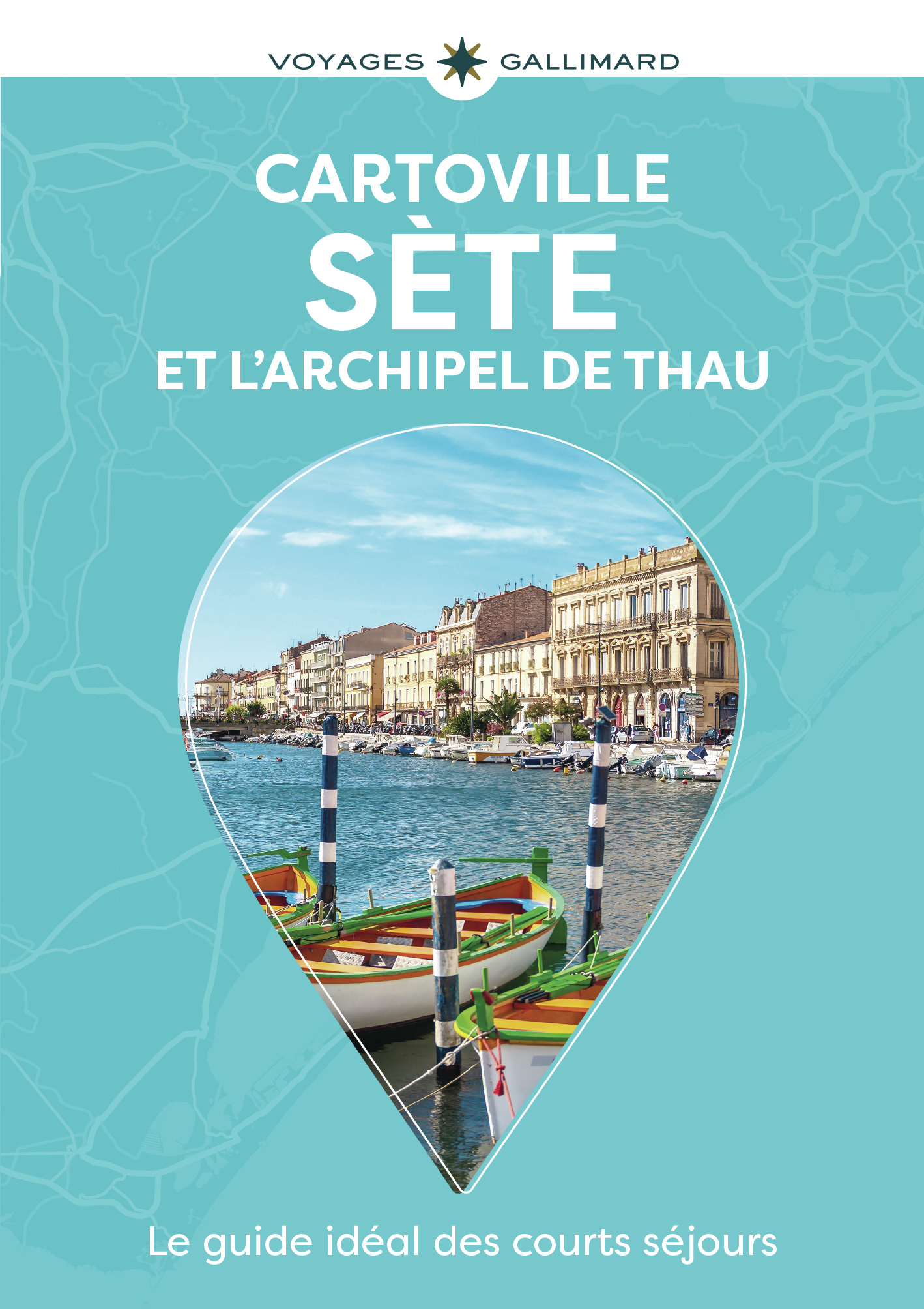 Sète et l'Archipel de Thau -  COLLECTIFS GALLIMARD LOISIRS,  Collectifs - GALLIM LOISIRS