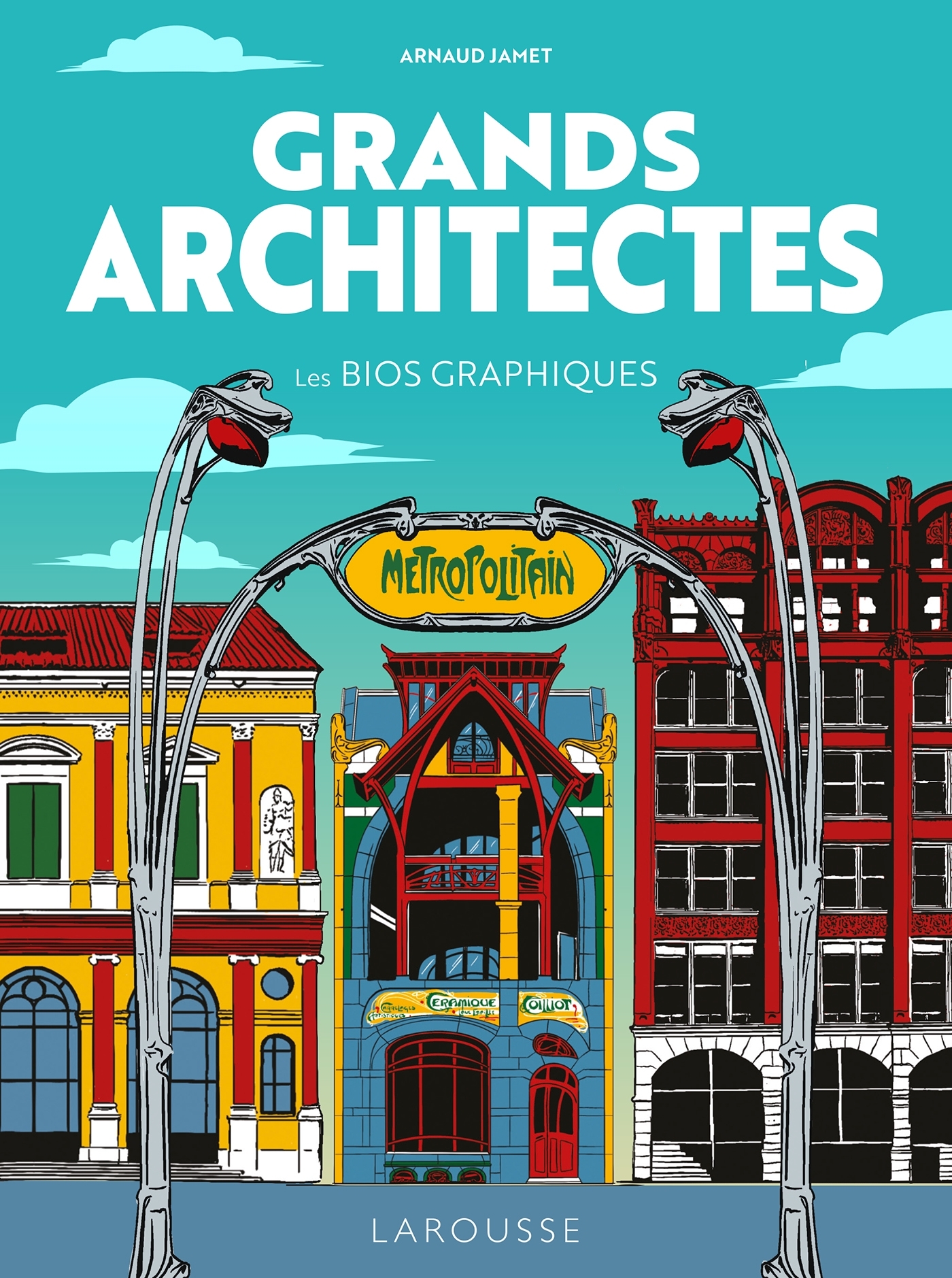 Grands architectes  - les bios graphiques - Arnaud Jamet - LAROUSSE