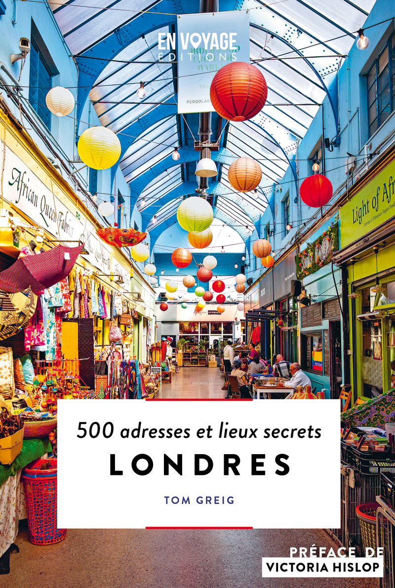 Londres - 500 adresses et lieux secrets - Tom Greig - EN VOYAGE EDIT