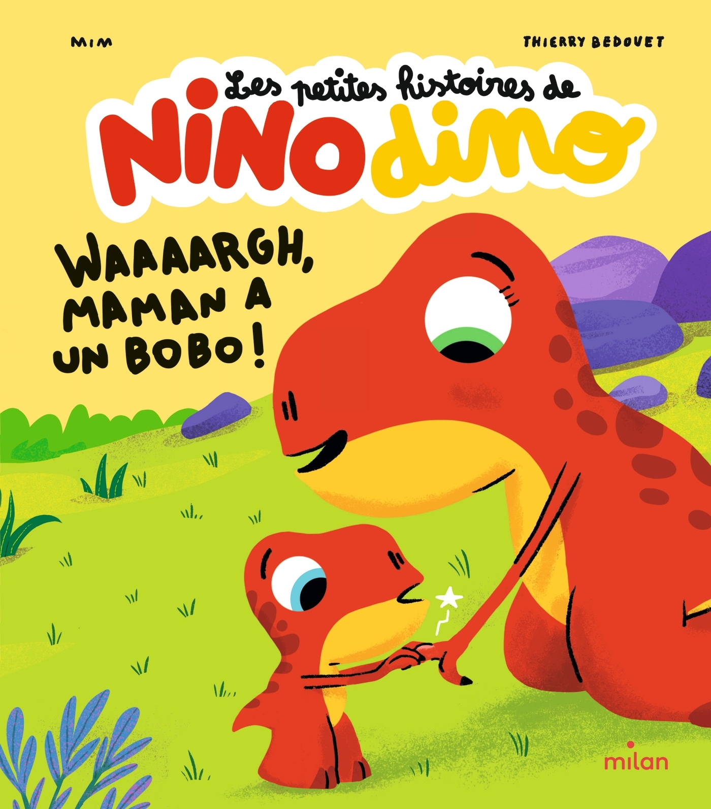 Les petites histoires de Nino Dino - Waaaargh, Maman a un bobo ! -  MIM, Thierry Bedouet - MILAN