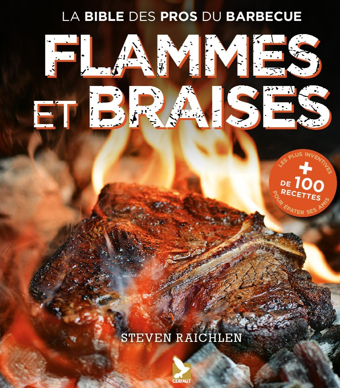Flammes et braises - Steven Raichlen - GERFAUT