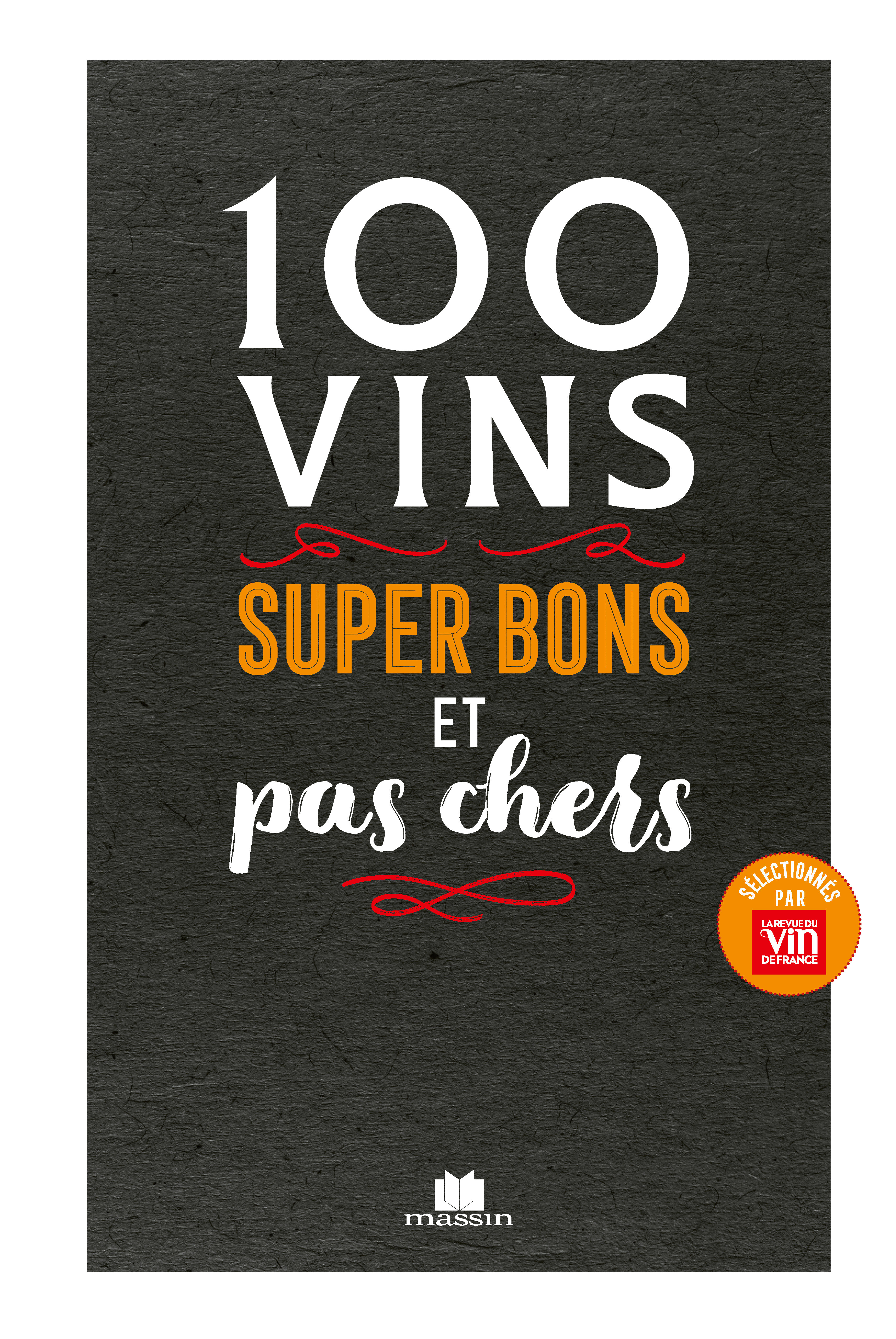 100 vins super bons et pas chers -  - CHARLES MASSIN