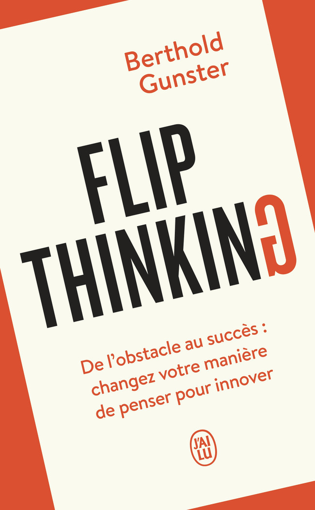 Flip Thinking - Berthold Gunster, Benjamin Peylet - J'AI LU