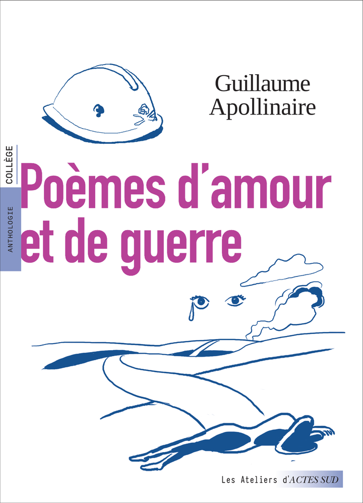 Poèmes d'amour et de guerre - Guillaume Apollinaire, François Olislaeger, Caroline Allingri, Guillaume Apollinaire, François Olislaeger, Caroline Allingri - ACTES SUD
