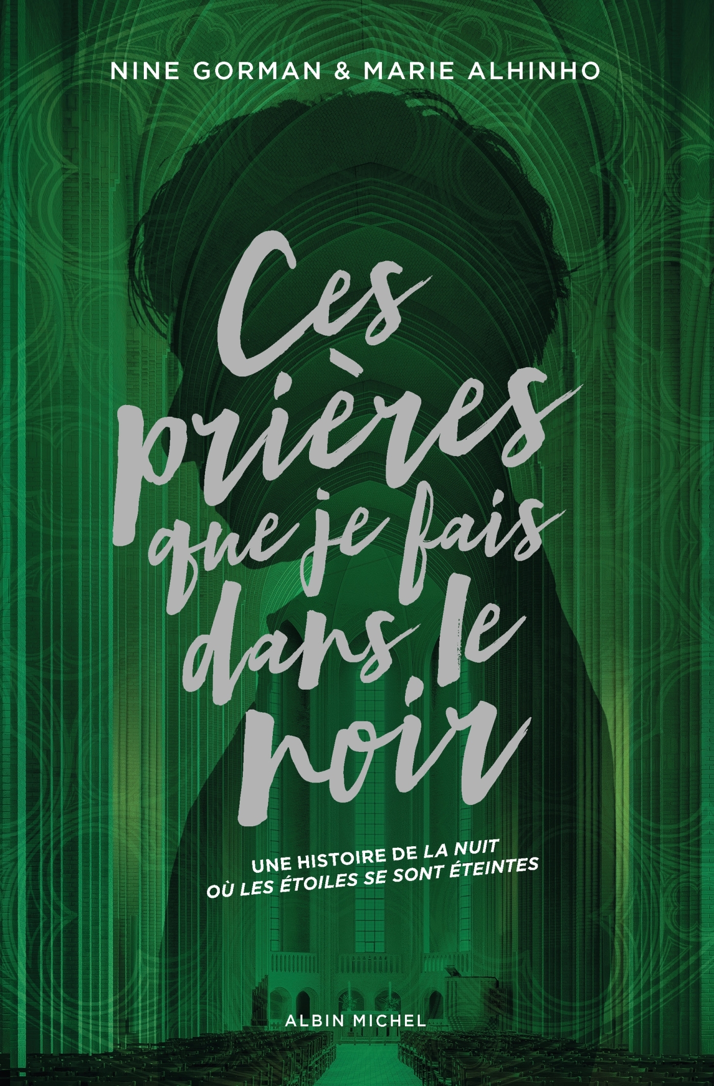 Ces prières que je fais dans le noir - Edition collector - Nine Gorman, Marie Alhinho - ALBIN MICHEL