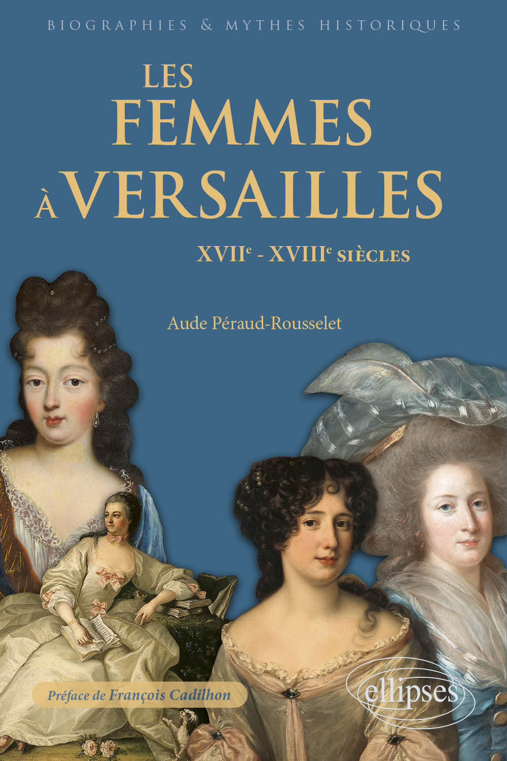 Les femmes à Versailles - PERAUD-ROUSSELET AUDE - ELLIPSES