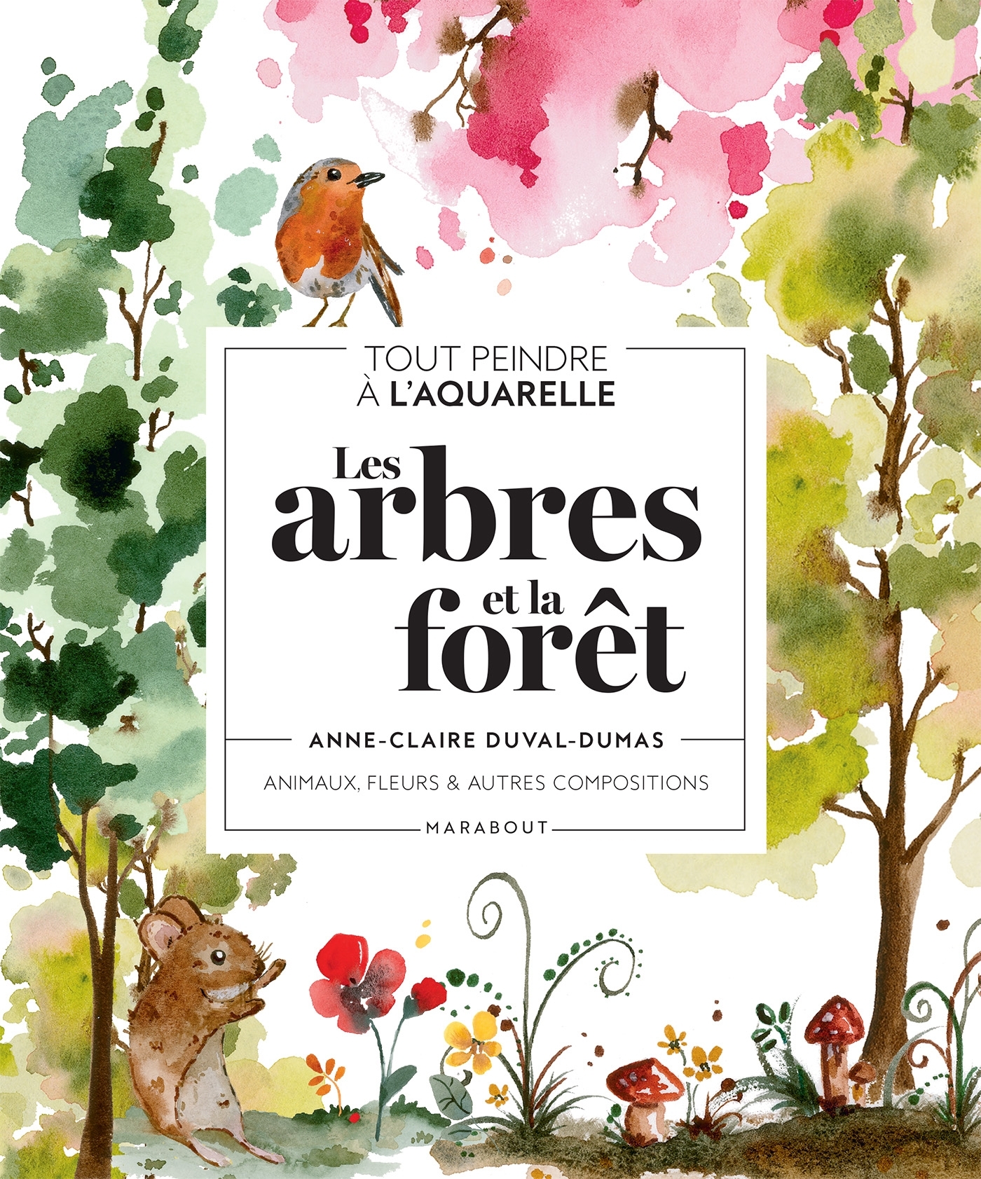 Tout peindre à l'aquarelle - Les arbres et la forêt - DUVAL-DUMAS ANNE-CLAIRE - MARABOUT