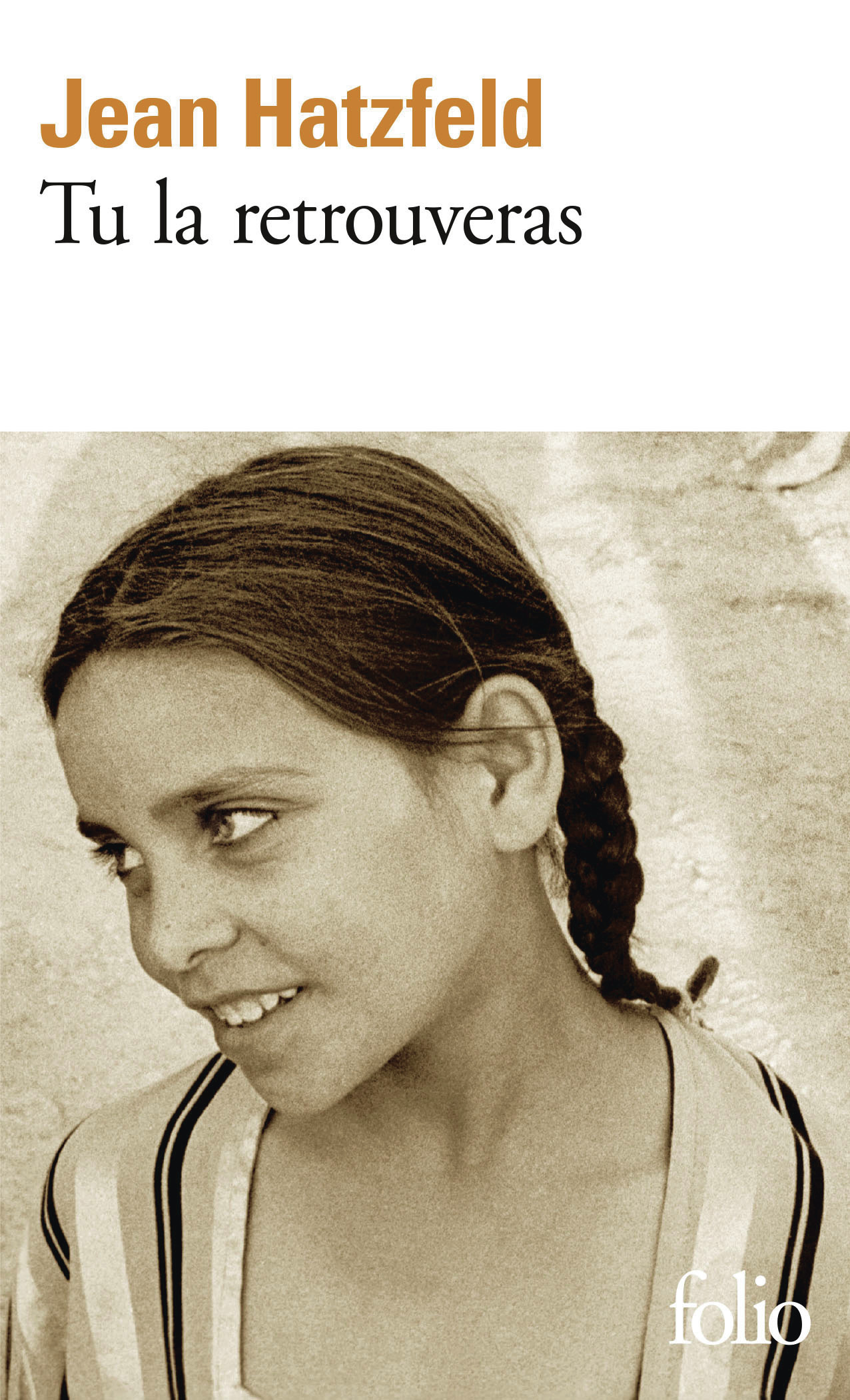 Tu la retrouveras - HATZFELD JEAN - FOLIO