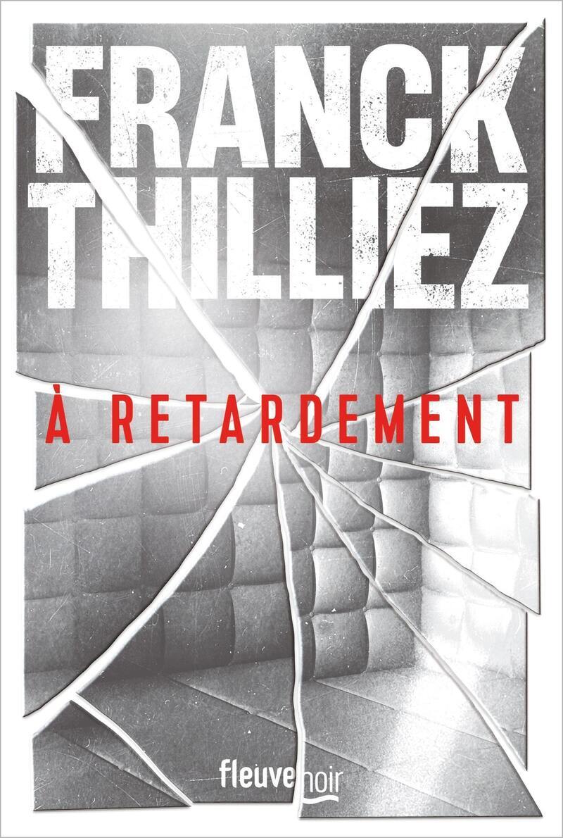 À retardement - THILLIEZ FRANCK - FLEUVE EDITIONS