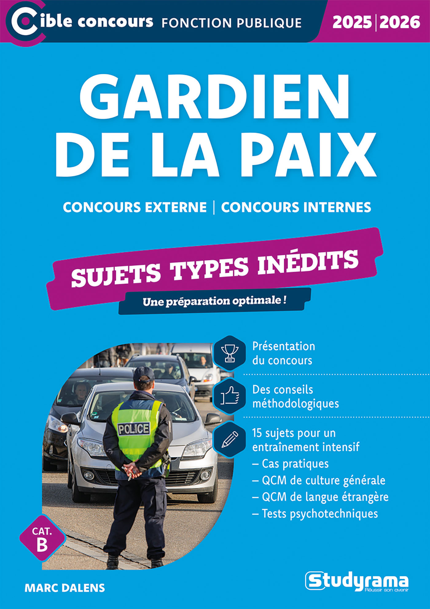 Gardien de la paix – Sujets types inédits (Catégorie B – Concours 2025-2026) - DALENS MARC - STUDYRAMA