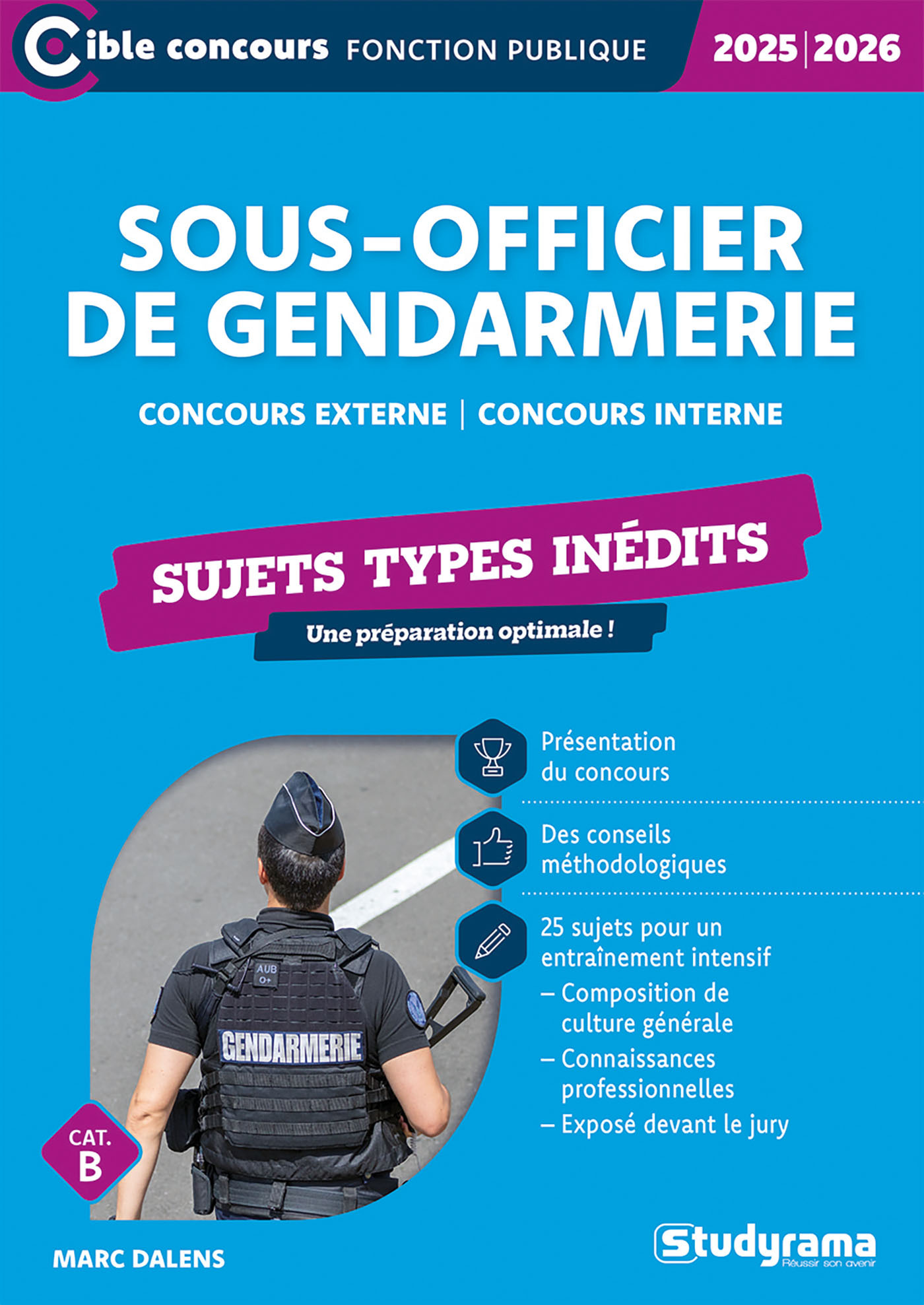 Sous-officier de gendarmerie – Sujets types inédits (Catégorie B – Concours 2025-2026) - DALENS MARC - STUDYRAMA
